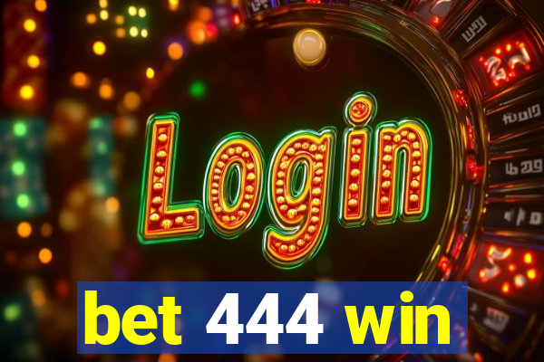 bet 444 win